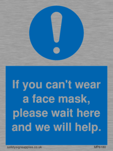 MP6180: If you can't wear a face mask please wait here and we will help.