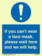 MP6180: If you can't wear a face mask please wait here and we will help.