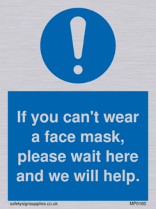 MP6180: If you can't wear a face mask please wait here and we will help.