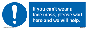 MP6180: If you can't wear a face mask please wait here and we will help.