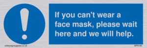 MP6180: If you can't wear a face mask please wait here and we will help.