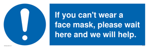 MP6180: If you can't wear a face mask please wait here and we will help.