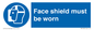 MP6182: Face shield must be worn