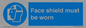 MP6182: Face shield must be worn