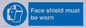 MP6182: Face shield must be worn