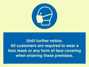 MP6198: Until further notice. All customers are required to wear a face mask or any form of face covering when entering these premises.