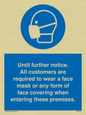 MP6198: Until further notice. All customers are required to wear a face mask or any form of face covering when entering these premises.