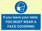 MP6263: If you leave your table: YOU MUST WEAR A FACE COVERING
