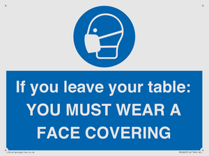 MP6263: If you leave your table: YOU MUST WEAR A FACE COVERING