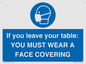 MP6263: If you leave your table: YOU MUST WEAR A FACE COVERING
