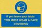 MP6263: If you leave your table: YOU MUST WEAR A FACE COVERING