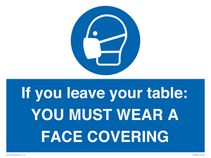 MP6263: If you leave your table: YOU MUST WEAR A FACE COVERING