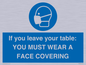 MP6263: If you leave your table: YOU MUST WEAR A FACE COVERING