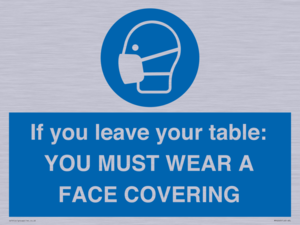MP6263: If you leave your table: YOU MUST WEAR A FACE COVERING