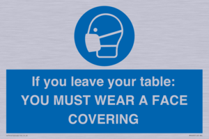 MP6263: If you leave your table: YOU MUST WEAR A FACE COVERING
