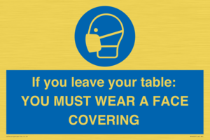 MP6263: If you leave your table: YOU MUST WEAR A FACE COVERING