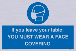 MP6263: If you leave your table: YOU MUST WEAR A FACE COVERING