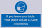 MP6263: If you leave your table: YOU MUST WEAR A FACE COVERING