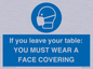 MP6263: If you leave your table: YOU MUST WEAR A FACE COVERING