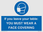 MP6263: If you leave your table: YOU MUST WEAR A FACE COVERING