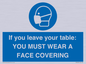 MP6263: If you leave your table: YOU MUST WEAR A FACE COVERING