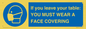 MP6263: If you leave your table: YOU MUST WEAR A FACE COVERING