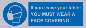 MP6263: If you leave your table: YOU MUST WEAR A FACE COVERING