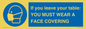 MP6263: If you leave your table: YOU MUST WEAR A FACE COVERING