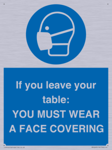 MP6263: If you leave your table: YOU MUST WEAR A FACE COVERING