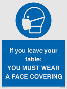 MP6263: If you leave your table: YOU MUST WEAR A FACE COVERING