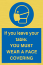 MP6263: If you leave your table: YOU MUST WEAR A FACE COVERING