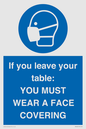 MP6263: If you leave your table: YOU MUST WEAR A FACE COVERING