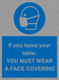 MP6263: If you leave your table: YOU MUST WEAR A FACE COVERING