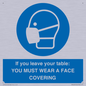 MP6263: If you leave your table: YOU MUST WEAR A FACE COVERING