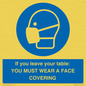 MP6263: If you leave your table: YOU MUST WEAR A FACE COVERING