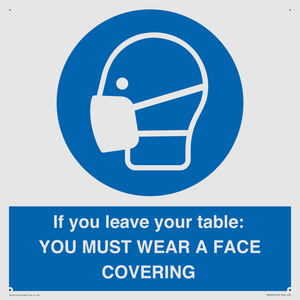 MP6263: If you leave your table: YOU MUST WEAR A FACE COVERING