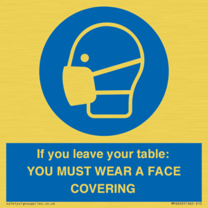 MP6263: If you leave your table: YOU MUST WEAR A FACE COVERING