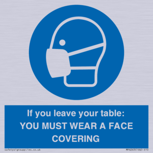 MP6263: If you leave your table: YOU MUST WEAR A FACE COVERING