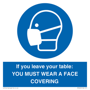 MP6263: If you leave your table: YOU MUST WEAR A FACE COVERING