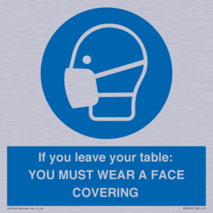 MP6263: If you leave your table: YOU MUST WEAR A FACE COVERING
