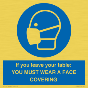 MP6263: If you leave your table: YOU MUST WEAR A FACE COVERING