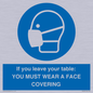 MP6263: If you leave your table: YOU MUST WEAR A FACE COVERING
