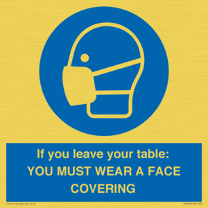 MP6263: If you leave your table: YOU MUST WEAR A FACE COVERING