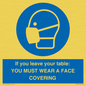 MP6263: If you leave your table: YOU MUST WEAR A FACE COVERING