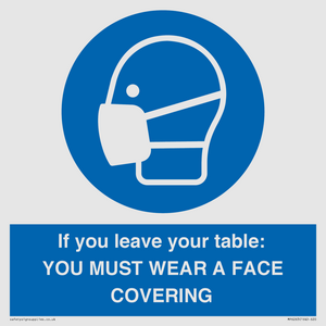MP6263: If you leave your table: YOU MUST WEAR A FACE COVERING