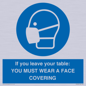 MP6263: If you leave your table: YOU MUST WEAR A FACE COVERING