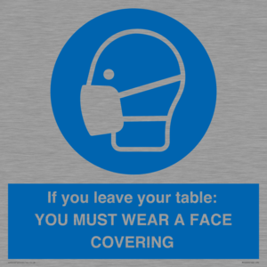 MP6263: If you leave your table: YOU MUST WEAR A FACE COVERING