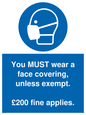 MP6278: You MUST wear a face covering, unless exempt. £200 fine applies.