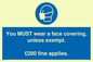 MP6278: You MUST wear a face covering, unless exempt. £200 fine applies.
