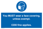 MP6278: You MUST wear a face covering, unless exempt. £200 fine applies.